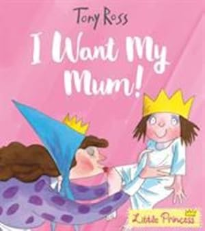 Bild des Verkufers fr I Want My Mum! (Little Princess) by Ross, Tony [Paperback ] zum Verkauf von booksXpress