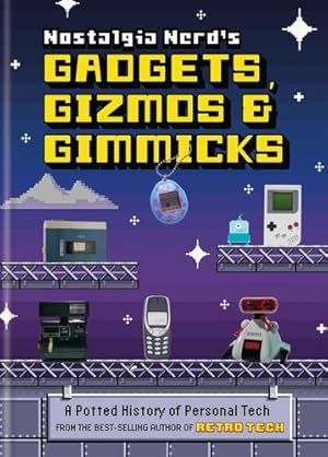 Immagine del venditore per Nostalgia Nerd's Gadgets, Gizmos & Gimmicks: A Potted History of Personal Tech by Leigh, Peter [Hardcover ] venduto da booksXpress