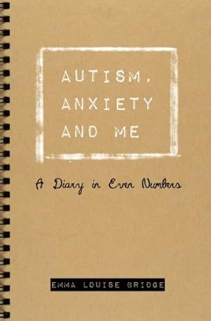 Seller image for Autism, Anxiety and Me: A Diary in Even Numbers by Bridge, Emma Louise [Paperback ] for sale by booksXpress