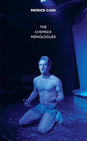 Seller image for The Chemsex Monologues by Cash, Patrick [Paperback ] for sale by booksXpress