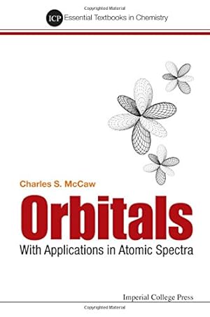 Seller image for Orbitals: With Applications in Atomic Spectra (Essential Textbooks in Chemistry) (Icp Essential Textbooks in Chemistry) by Charles Stuart McCaw [Hardcover ] for sale by booksXpress