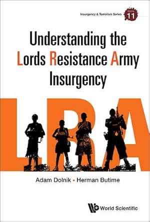 Seller image for Understanding the Lord's Resistance Army Insurgency (Insurgency & Terrorism) by Adam, Dolnik, Herman, Butime [Hardcover ] for sale by booksXpress