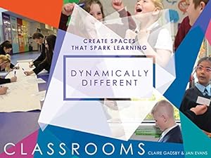 Immagine del venditore per Dynamically Different Classrooms: Create Spaces That Spark Learning by Claire Gadsby, Jan Evans [Paperback ] venduto da booksXpress