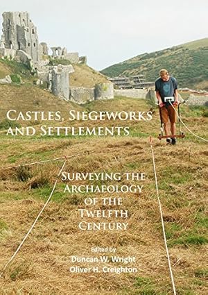 Image du vendeur pour Castles, Siegeworks and Settlements: Surveying the Archaeology of the Twelfth Century [Soft Cover ] mis en vente par booksXpress