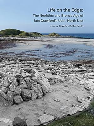 Seller image for Life on the Edge: The Neolithic and Bronze Age of Iain Crawfords Udal, North Uist [Hardcover ] for sale by booksXpress