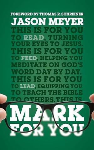 Bild des Verkufers fr Mark For You: For Reading, for Feeding, for Leading (Expository Guide to the Gospel of Mark with commentary to help sermon preparation, personal devotions and Bible study leading) (God's Word for You) by Jason Meyer, Thomas R. Schreiner (foreword) [Paperback ] zum Verkauf von booksXpress