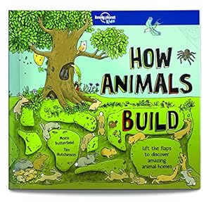 Imagen del vendedor de How Animals Build (Lonely Planet Kids) by Lonely Planet Kids, Butterfield, Moira [Hardcover ] a la venta por booksXpress