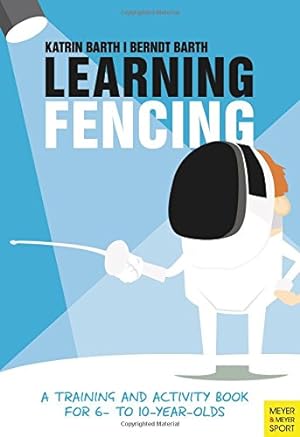 Image du vendeur pour Learning Fencing: A Training and Activity Book for 6- to 10-year-olds [Soft Cover ] mis en vente par booksXpress