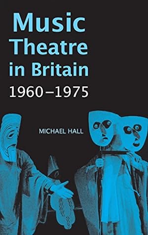 Seller image for Music Theatre in Britain, 1960-1975 by Hall, Michael [Hardcover ] for sale by booksXpress