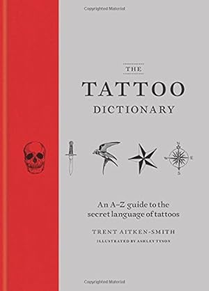 Seller image for The Tattoo Dictionary by Smith, Trent Aitken [Hardcover ] for sale by booksXpress