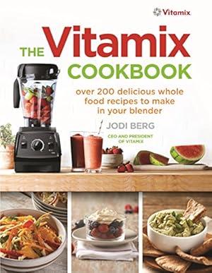 Seller image for The Vitamix Cookbook: Over 200 Delicious Whole Food Recipes to Make in Your Blender [Soft Cover ] for sale by booksXpress