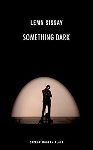 Seller image for Something Dark (Oberon Modern Plays) by Sissay, Lemn [Paperback ] for sale by booksXpress