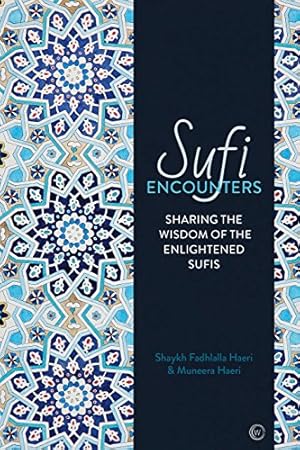 Bild des Verkufers fr Sufi Encounters: Sharing the Wisdom of Enlightened Sufis by Haeri, Shaykh Fadhlalla, Haeri, Muneera [Paperback ] zum Verkauf von booksXpress