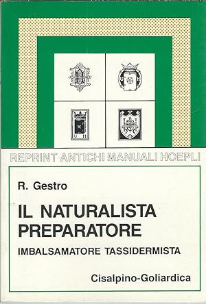 Seller image for IL NATURALISTA PREPARATORE IMBALSAMATORE TASSIDERMISTA REPRINT ANTICHI MANUALI HOEPLI for sale by Libreria Rita Vittadello