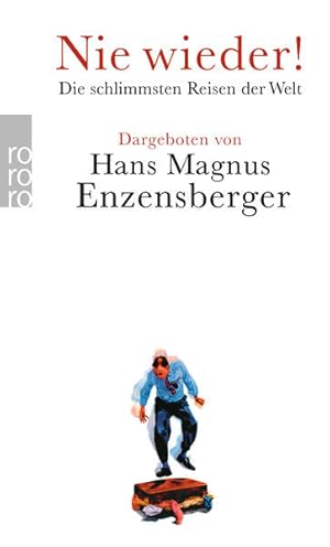 Seller image for Nie wieder!: Die schlimmsten Reisen der Welt | Herausgegeben von Hans Magnus Enzensberger for sale by Gerald Wollermann