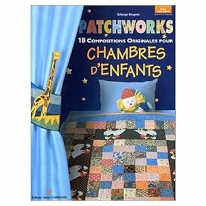 Patchworks: 18 compositions originales pour chambres d'enfants