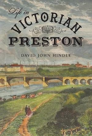Bild des Verkufers fr Life in Victorian Preston zum Verkauf von WeBuyBooks
