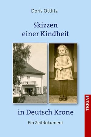 Bild des Verkufers fr Skizzen einer Kindheit in Deutsch-Krone: Ein Zeit-Dokument zum Verkauf von Gerald Wollermann