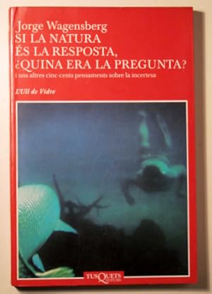 Imagen del vendedor de SI LA NATURA S LA RESPOSTA, QUINA ERA LA PREGUNTA? - Barcelona 2003 - 1 edici a la venta por Llibres del Mirall