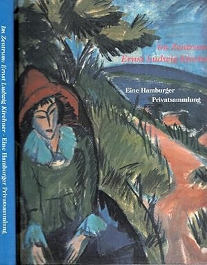 Seller image for Im Zentrum: Ernst Ludwig Kirchner : eine Hamburger Privatsammlung. for sale by Antiquariat Carl Wegner