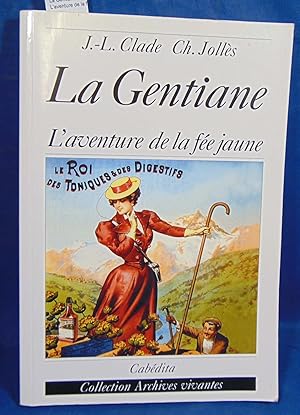 Bild des Verkufers fr La Gentiane : L'aventure de la fe jaune zum Verkauf von librairie le vieux livre