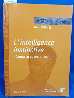 Bild des Verkufers fr L' intelligence instinctive: Rajuster corps et esprit zum Verkauf von librairie le vieux livre