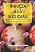 Seller image for RIQUEZA A LA MEXICANA: REGLAS B SICAS PARA EL  XITO ECON MICO (Spanish Edition) [Soft Cover ] for sale by booksXpress