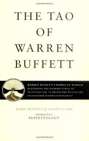 Bild des Verkufers fr The Tao of Warren Buffett: Warren Buffett's Words of Wisdom zum Verkauf von WeBuyBooks
