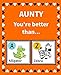 Seller image for Aunty You're better than: Reasons Why I Love my Aunty Fill in the Blank Book Size 7.5 x 9.25 (Animals A to Z) [Soft Cover ] for sale by booksXpress