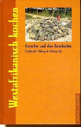 Seller image for Westafrikanisch kochen. Gerichte und ihre Geschichte. Edition di. for sale by A43 Kulturgut