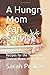 Seller image for A Hungry Mom Can Survive: Recipes for the Terminally Starved Moms of the World [Soft Cover ] for sale by booksXpress