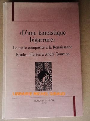 Imagen del vendedor de D'une fantastique bigarrure Le texte composite  la Renaissance a la venta por Librairie Michel Giraud