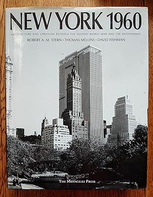 Image du vendeur pour New York 1960: Architecture and Urbanism Between the Second World War and the Bicentennial mis en vente par Garden City Books