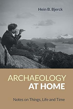 Seller image for Archaeology at Home: Notes on Things, Life and Time by Hein B. Bjerck [Paperback ] for sale by booksXpress