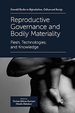 Immagine del venditore per Reproductive Governance and Bodily Materiality: Flesh, Technologies, and Knowledge (Emerald Studies in Reproduction, Culture and Society) by - [Hardcover ] venduto da booksXpress