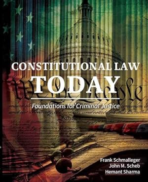 Seller image for Constitutional Law Today: Foundations for Criminal Justice by Schmalleger, Frank, Scheb, John M, Sharma, Hemant [Paperback ] for sale by booksXpress