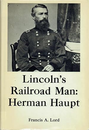 Imagen del vendedor de LINCOLN'S RAILROAD MAN : HERMAN HAUPT a la venta por Paul Meekins Military & History Books