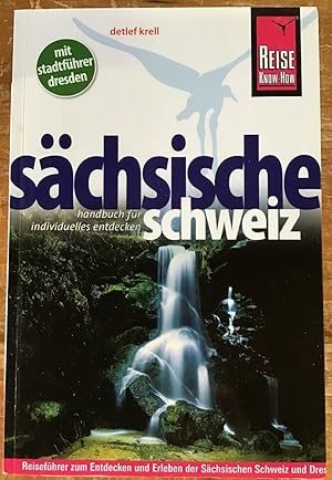 Sächsische Schweiz : Mit Stadtführer Dresden, Handbuch für individuelles Entdecken, Reiseführer z...