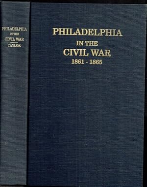 Image du vendeur pour PHILADELPHIA IN THE CIVIL WAR 1861-1865 mis en vente par Paul Meekins Military & History Books