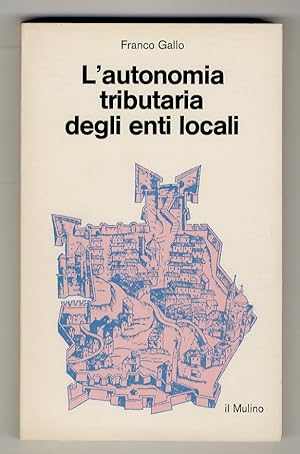 Bild des Verkufers fr L'autonomia tributaria degli enti locali. zum Verkauf von Libreria Oreste Gozzini snc