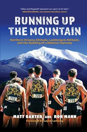 Bild des Verkufers fr Running Up the Mountain: Northern Arizona Altitude, Lumberjack Attitude, and the Building of a Distance Dynasty zum Verkauf von moluna