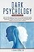 Seller image for Dark Psychology: This book includes: How To Influence People With Manipulation Secret And Nlp Techniques, How To Analyze And Read Body Language, Learn . Persuasion Can Improve Human Mind Control [Soft Cover ] for sale by booksXpress