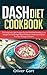 Image du vendeur pour Dash Diet Cookbook: 100 Tasty and Light Recipes To Live Well And Healthy. Lose Weight And Stop High Blood Pressure. Cholesterol Drops and Your Energy Increase. [Hardcover ] mis en vente par booksXpress