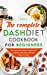 Seller image for The Complete Dash Diet Cookbook for Beginners [Hardcover ] for sale by booksXpress