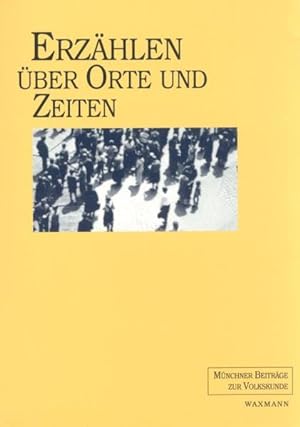 Seller image for Erzhlen ber Orte und Zeiten: Eine Festschrift fr Helge Gerndt und Klaus Roth (Mnchner Beitrge zur Volkskunde) for sale by Studibuch