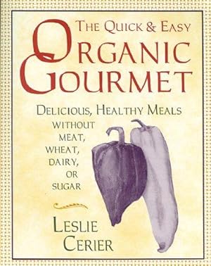 Bild des Verkufers fr Organic Gourmet: Quick and Delicious, Healthy Meals without Meat, Wheat, Dairy or Sugar zum Verkauf von WeBuyBooks