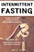 Seller image for Intermittent Fasting: 2 Books in 1: The Complete Guide to Fasting for Natural Weight Loss. Results and Benefits of This Method Improve Your Health and Quality of Life. [Soft Cover ] for sale by booksXpress