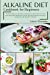 Seller image for Alkaline Diet Cookbook for Beginners: 50 Quick and Easy Recipes to Regain the Wellness of Your Body and Mind, Ending Bad Habits and Bad Nutrition. Protect Your Body and Prevent Diseases [Soft Cover ] for sale by booksXpress