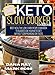 Seller image for Keto Slow Cooker Cookbook: The Ultimate Healthy Low-Carb Recipe Guide to Succeed on Your Keto Diet Without Compromising on Taste [Hardcover ] for sale by booksXpress