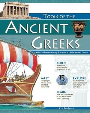 Bild des Verkufers fr TOOLS OF THE ANCIENT GREEKS: A Kid's Guide to the History & Science of Life in Ancient Greece (Build It Yourself) zum Verkauf von WeBuyBooks